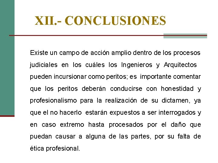 XII. - CONCLUSIONES Existe un campo de acción amplio dentro de los procesos judiciales