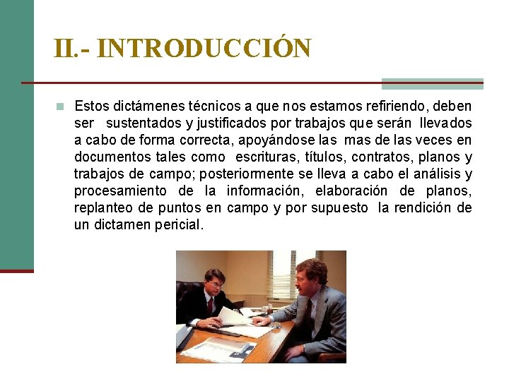 II. - INTRODUCCIÓN n Estos dictámenes técnicos a que nos estamos refiriendo, deben ser