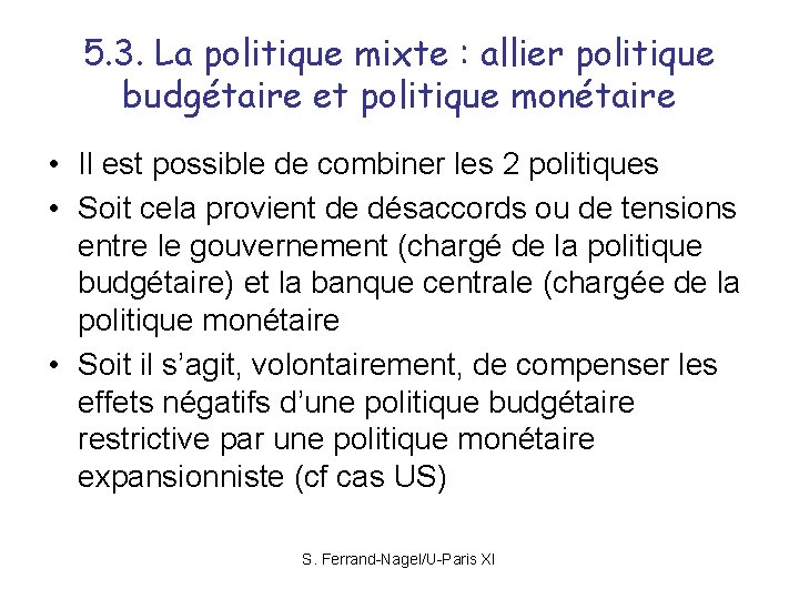 5. 3. La politique mixte : allier politique budgétaire et politique monétaire • Il