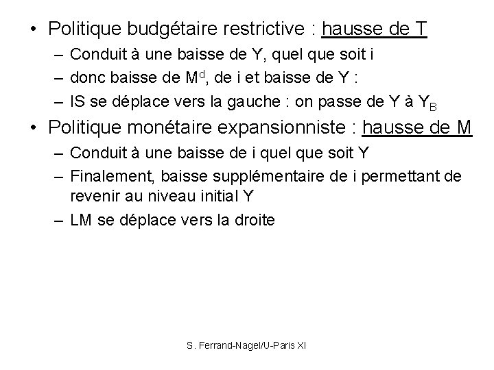  • Politique budgétaire restrictive : hausse de T – Conduit à une baisse