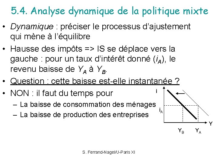 5. 4. Analyse dynamique de la politique mixte • Dynamique : préciser le processus