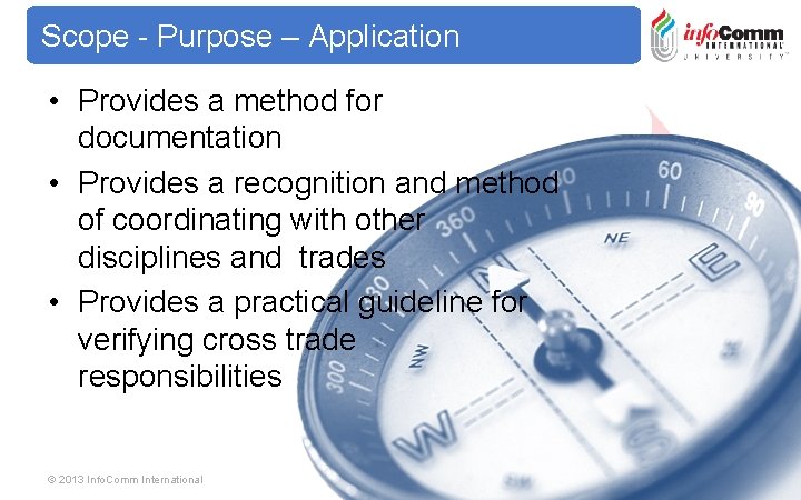 Scope - Purpose – Application • Provides a method for documentation • Provides a