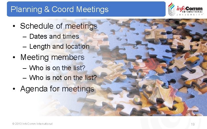 Planning & Coord Meetings • Schedule of meetings – Dates and times – Length