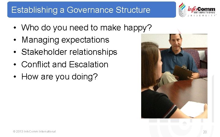 Establishing a Governance Structure • • • Who do you need to make happy?