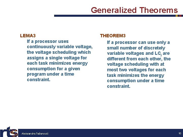 Generalized Theorems LEMA 3 If a processor uses continuously variable voltage, the voltage scheduling