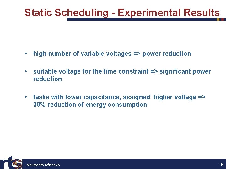 Static Scheduling - Experimental Results • high number of variable voltages => power reduction