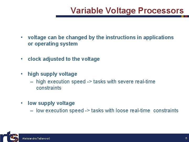 Variable Voltage Processors • voltage can be changed by the instructions in applications or