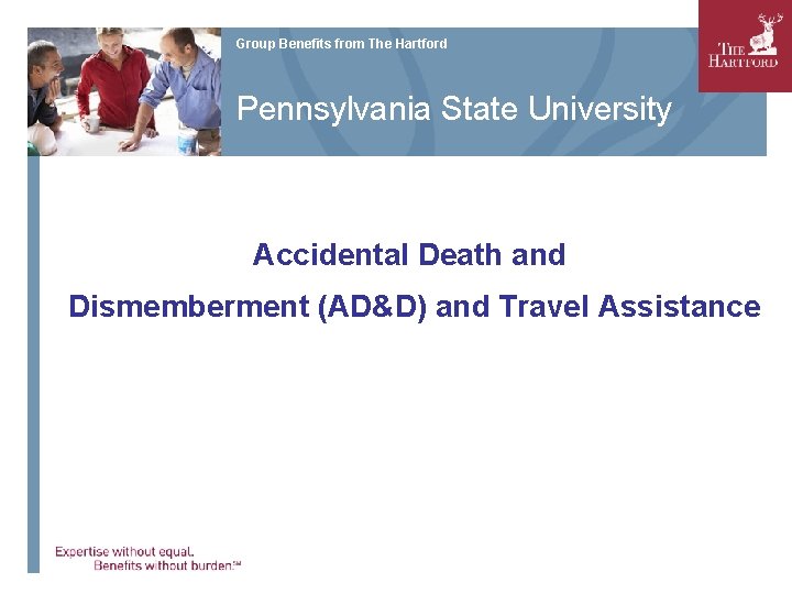 Group Benefits from The Hartford Pennsylvania State University Accidental Death and Dismemberment (AD&D) and