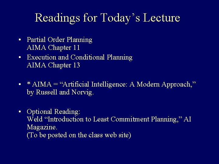 Readings for Today’s Lecture • Partial Order Planning AIMA Chapter 11 • Execution and
