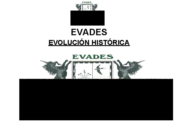 EVADES EVOLUCIÓN HISTÓRICA 