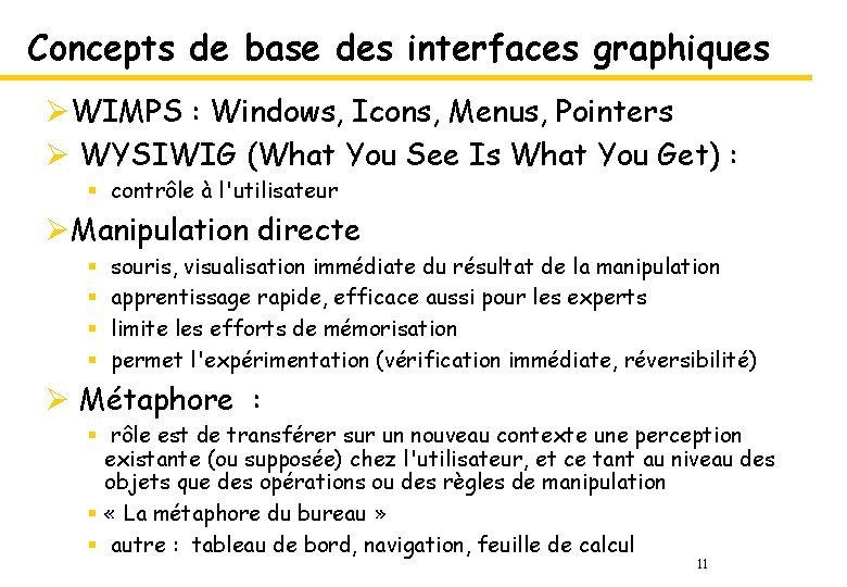 Concepts de base des interfaces graphiques ØWIMPS : Windows, Icons, Menus, Pointers Ø WYSIWIG