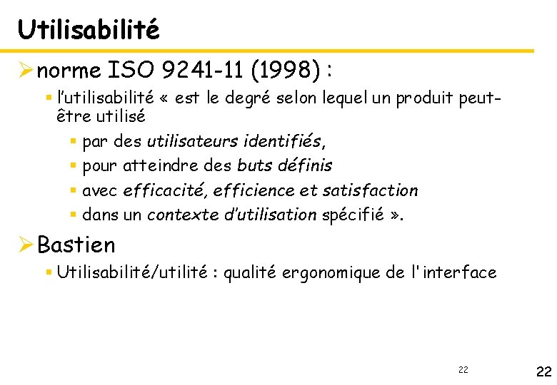 Utilisabilité Ønorme ISO 9241 -11 (1998) : § l’utilisabilité « est le degré selon