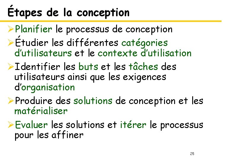 Étapes de la conception ØPlanifier le processus de conception ØÉtudier les différentes catégories d’utilisateurs