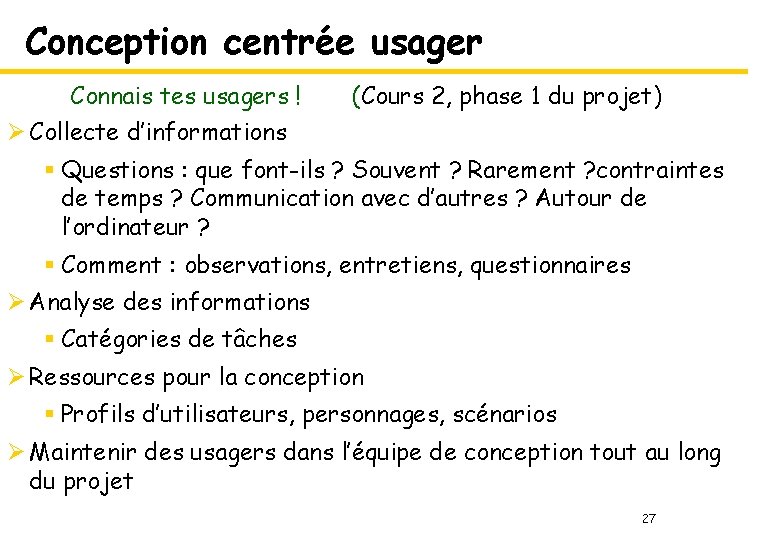 Conception centrée usager Connais tes usagers ! Ø Collecte d’informations (Cours 2, phase 1