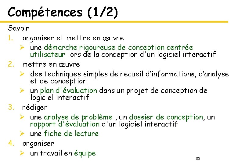 Compétences (1/2) Savoir 1. organiser et mettre en œuvre Ø une démarche rigoureuse de