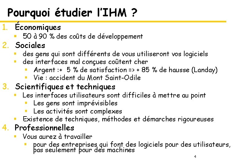 Pourquoi étudier l’IHM ? 1. Économiques § 50 à 90 % des coûts de