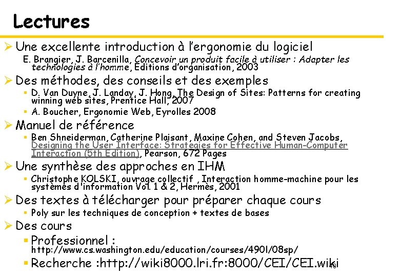 Lectures Ø Une excellente introduction à l’ergonomie du logiciel E. Brangier, J. Barcenilla, Concevoir