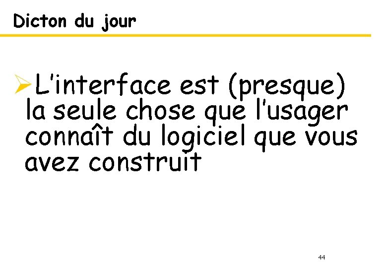 Dicton du jour ØL’interface est (presque) la seule chose que l’usager connaît du logiciel