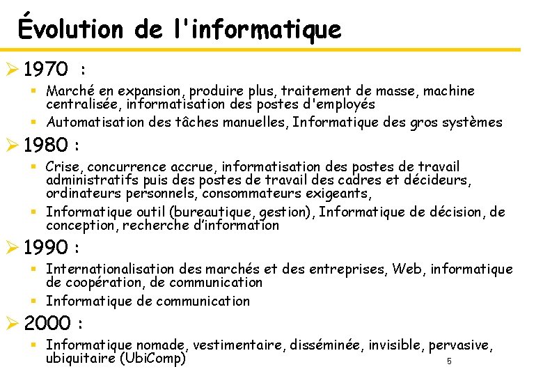 Évolution de l'informatique Ø 1970 : § Marché en expansion, produire plus, traitement de