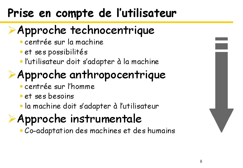 Prise en compte de l’utilisateur ØApproche technocentrique § centrée sur la machine § et