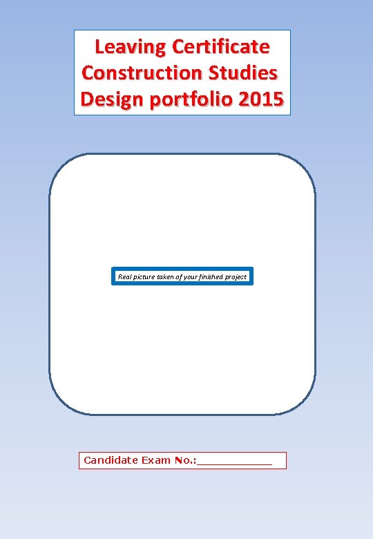 Leaving Certificate Construction Studies Design portfolio 2015 Real picture taken of your finished project