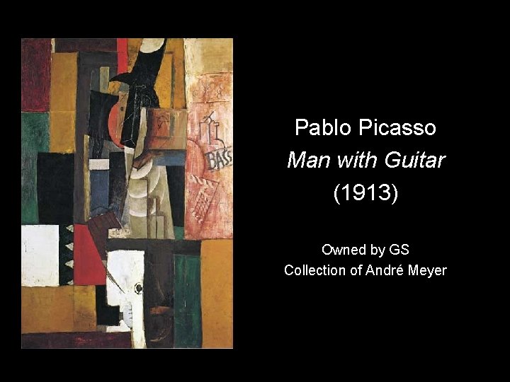 Pablo Picasso Man with Guitar (1913) Owned by GS Collection of André Meyer 