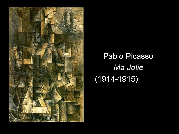 Pablo Picasso Ma Jolie (1914 -1915) 