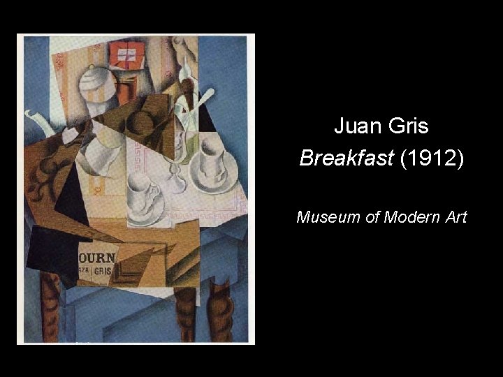 Juan Gris Breakfast (1912) Museum of Modern Art 