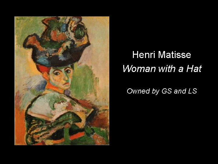 Henri Matisse Woman with a Hat Owned by GS and LS 
