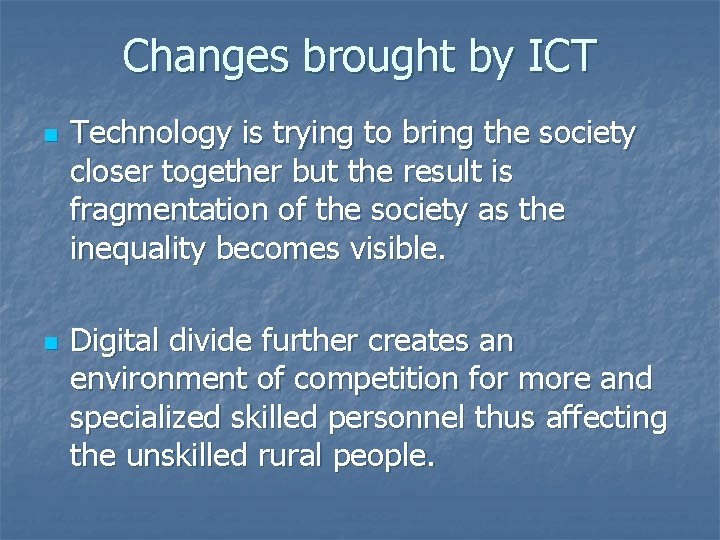 Changes brought by ICT n n Technology is trying to bring the society closer