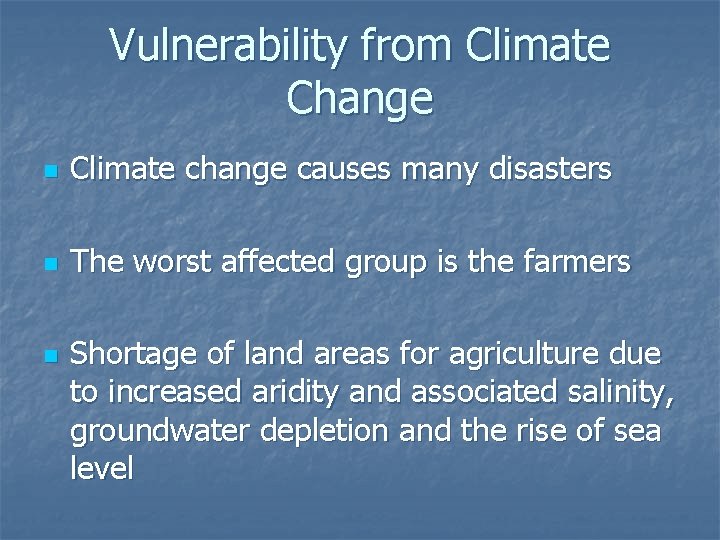 Vulnerability from Climate Change n Climate change causes many disasters n The worst affected