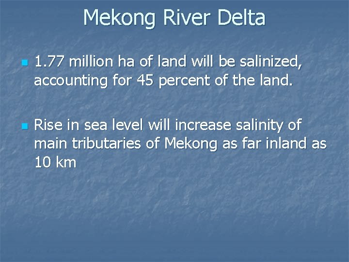 Mekong River Delta n n 1. 77 million ha of land will be salinized,