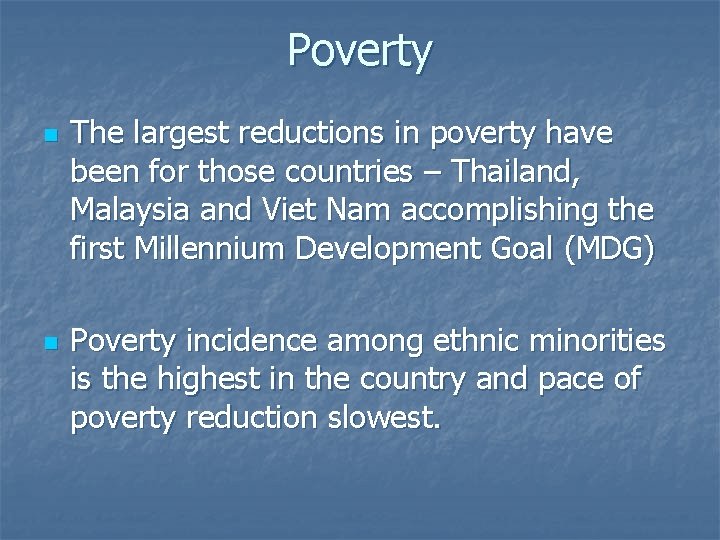 Poverty n n The largest reductions in poverty have been for those countries –