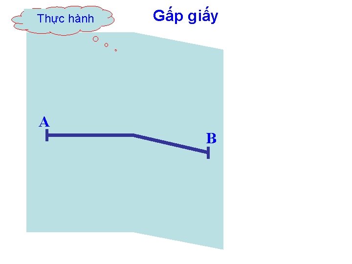 Thực hành A Gấp giấy B 
