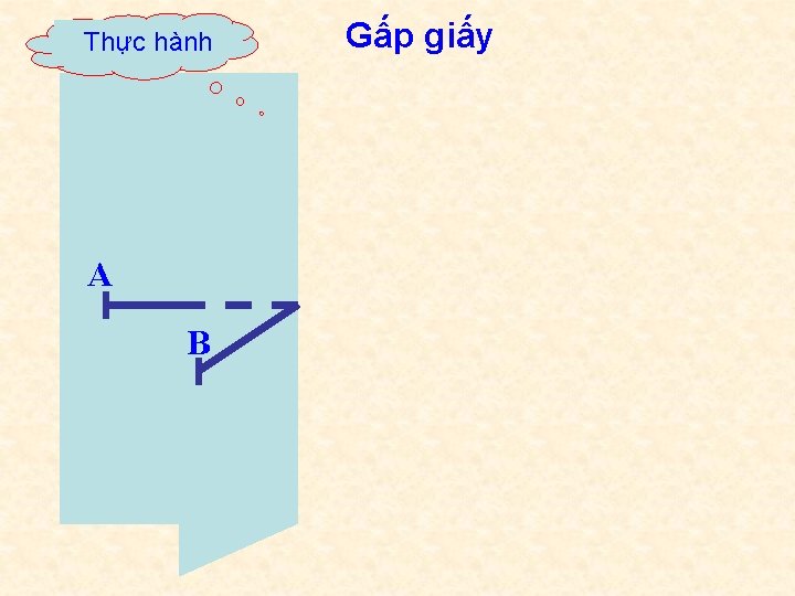 Thực hành A B Gấp giấy 