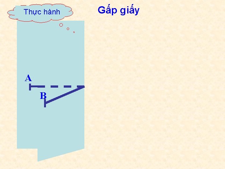 Thực hành A B Gấp giấy 