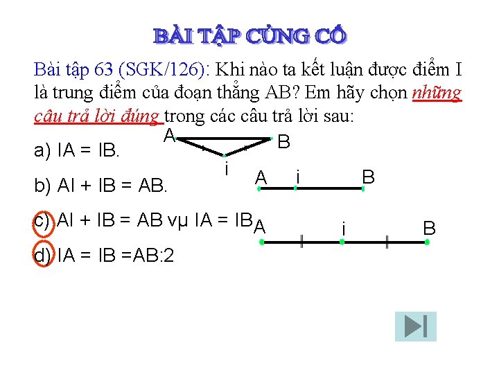 Bài tập 63 (SGK/126): Khi nào ta kết luận được điểm I là trung