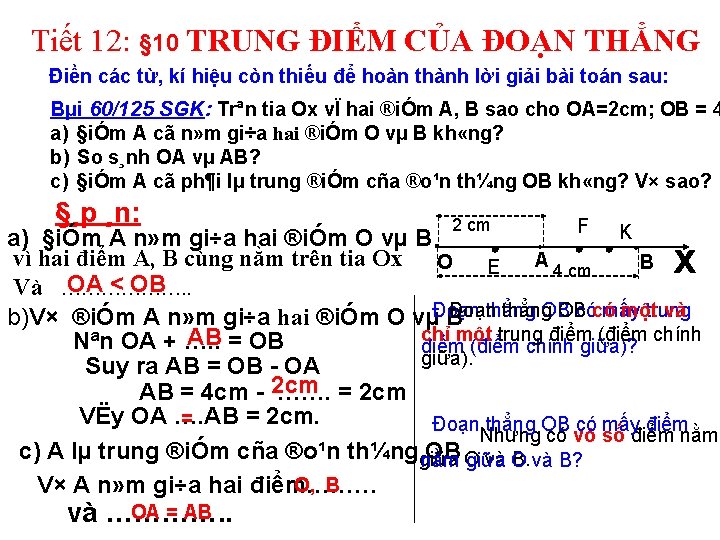 Tiết 12: § 10 TRUNG ĐIỂM CỦA ĐOẠN THẲNG Điền các từ, kí hiệu