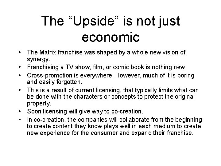 The “Upside” is not just economic • The Matrix franchise was shaped by a