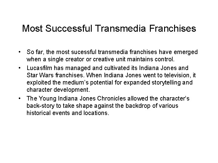 Most Successful Transmedia Franchises • So far, the most sucessful transmedia franchises have emerged