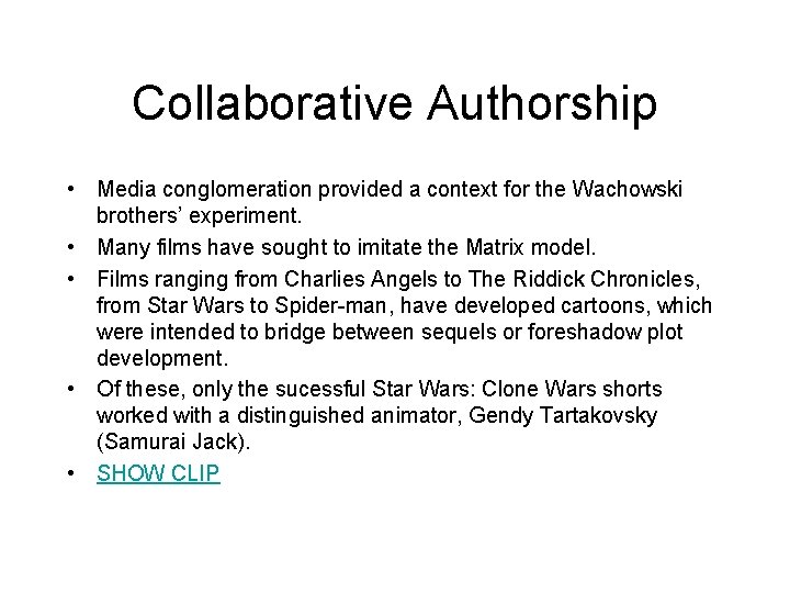 Collaborative Authorship • Media conglomeration provided a context for the Wachowski brothers’ experiment. •