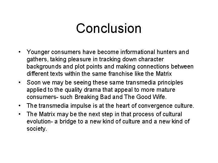 Conclusion • Younger consumers have become informational hunters and gathers, taking pleasure in tracking