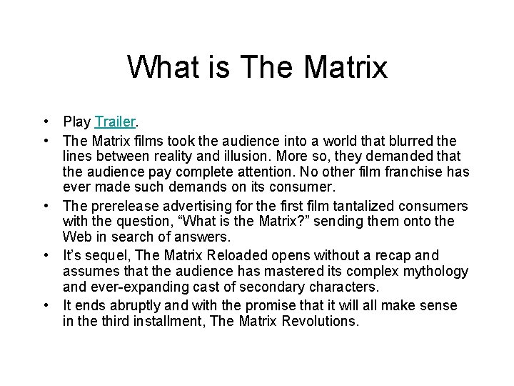 What is The Matrix • Play Trailer. • The Matrix films took the audience