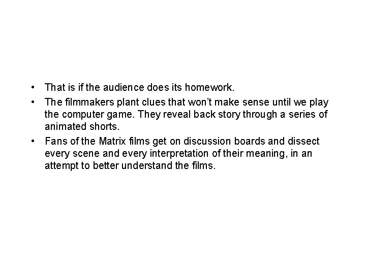  • That is if the audience does its homework. • The filmmakers plant