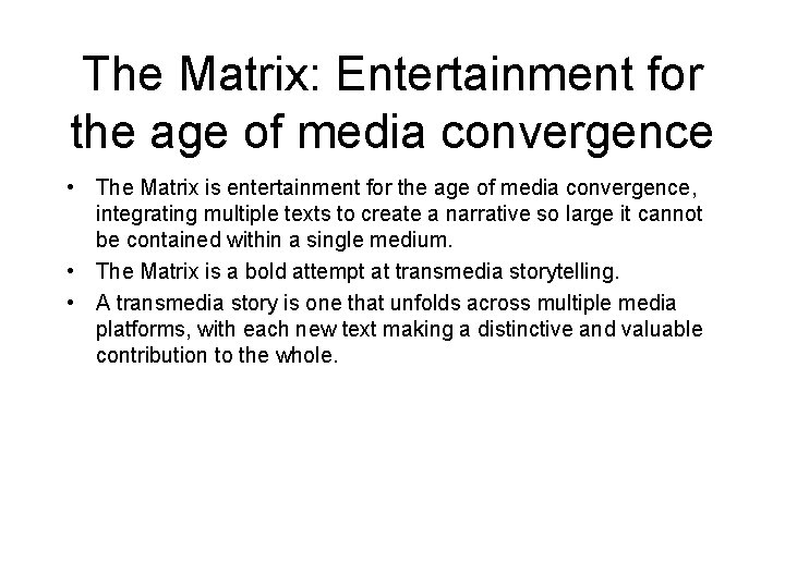 The Matrix: Entertainment for the age of media convergence • The Matrix is entertainment