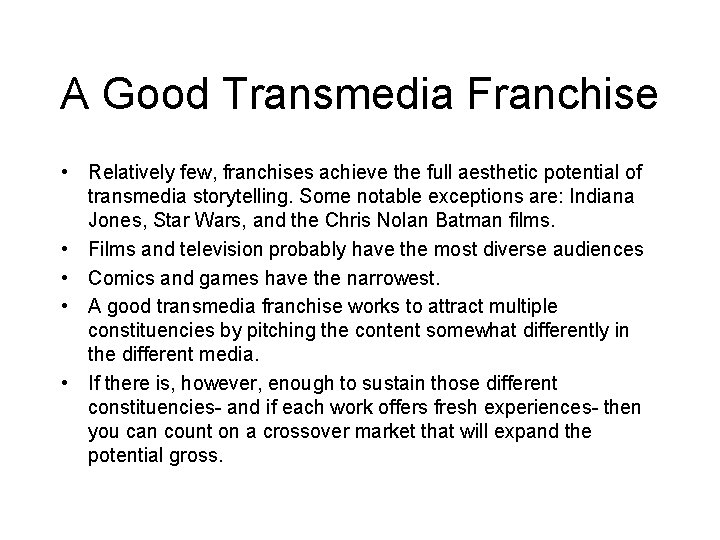 A Good Transmedia Franchise • Relatively few, franchises achieve the full aesthetic potential of