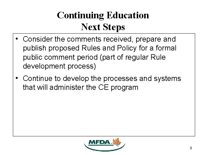 Continuing Education Next Steps • Consider the comments received, prepare and publish proposed Rules Continuing Education Next Steps • Consider the comments received, prepare and publish proposed Rules