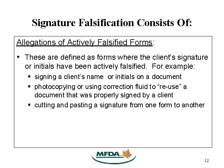 Signature Falsification Consists Of: Allegations of Actively Falsified Forms: • These are defined as Signature Falsification Consists Of: Allegations of Actively Falsified Forms: • These are defined as