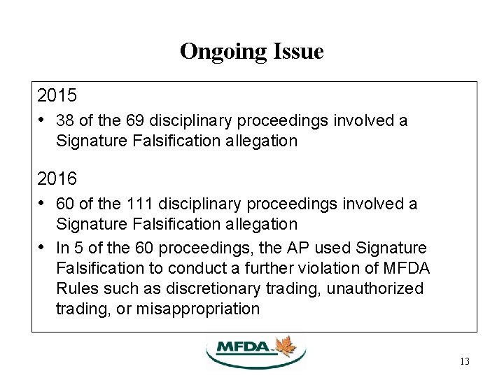Ongoing Issue 2015 • 38 of the 69 disciplinary proceedings involved a Signature Falsification Ongoing Issue 2015 • 38 of the 69 disciplinary proceedings involved a Signature Falsification