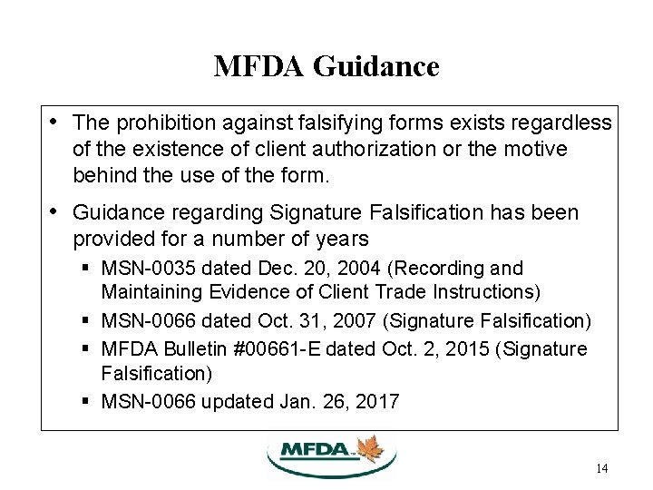 MFDA Guidance • The prohibition against falsifying forms exists regardless of the existence of MFDA Guidance • The prohibition against falsifying forms exists regardless of the existence of